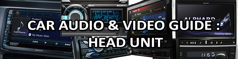 Car Audio and Video Guide - Choosing a head unit