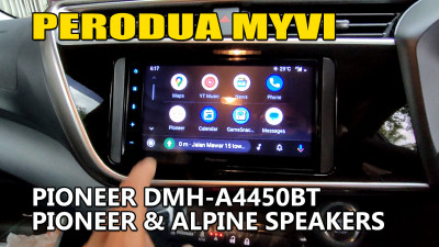 Perodua Myvi G3 / Pioneer DMH-A4450BT / Pioneer & Alpine Speakers