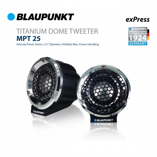 BLAUPUNKT MPT 25 Velocity Power Series 2.5" Titanium Dome Tweeter 15 RMS / 45W Max